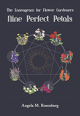 Nine Perfect Petals: The Enneagram For Flower Gardeners (The Enneagram In Nature) - 9781736676721