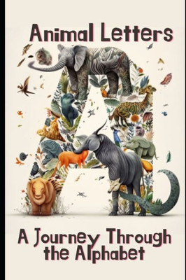 ""Animal Letters: A Journey Through the Alphabet""