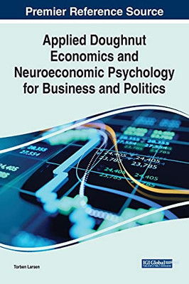 Applied Doughnut Economics And Neuroeconomic Psychology For Business And Politics - 9781799864240