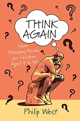 Think Again: More Philosophy Puzzles For Children Aged 9 To 90 (Just Think Books) - 9781838169213