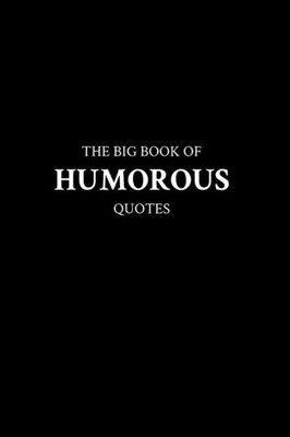 The Big Book of Humorous Quotes