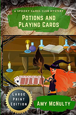 Potions And Playing Cards: Large Print Edition (A Spooky Games Club Mystery Large Print Editions)