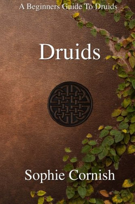 Druids: A Beginners Guide To Druids