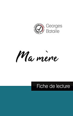 Ma Mã¨Re De Georges Bataille (Fiche De Lecture Et Analyse Complã¨Te De L'Oeuvre) (French Edition)