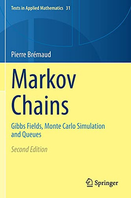 Markov Chains: Gibbs Fields, Monte Carlo Simulation And Queues (Texts In Applied Mathematics, 31)
