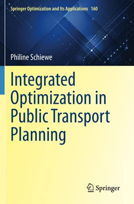 Integrated Optimization In Public Transport Planning (Springer Optimization And Its Applications)