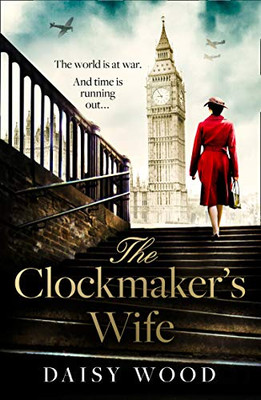 The Clockmaker’S Wife: A New And Absolutely Gripping Debut Ww2 Historical Fiction Novel For 2021