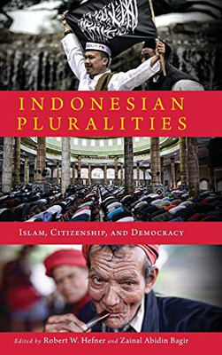 Indonesian Pluralities: Islam, Citizenship, And Democracy (Contending Modernities) - 9780268108618