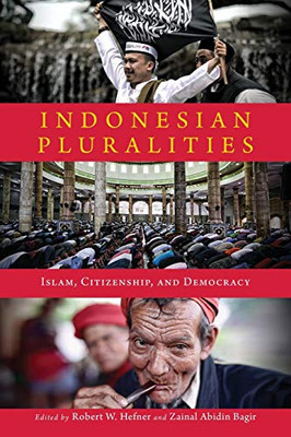 Indonesian Pluralities: Islam, Citizenship, And Democracy (Contending Modernities) - 9780268108625