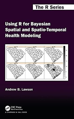 Using R For Bayesian Spatial And Spatio-Temporal Health Modeling (Chapman & Hall/Crc The R Series)