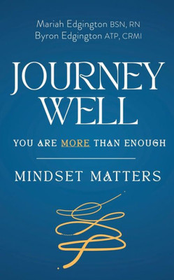 Journey Well You Are More Than Enough: Mindset Matters