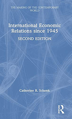 International Economic Relations Since 1945 (The Making Of The Contemporary World) - 9780815395591
