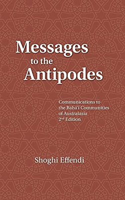 Messages To The Antipodes: Communications To The Baha'I Communities Of Australasia - 9780909991289
