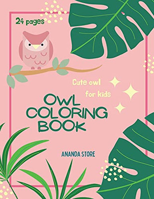 Owl Coloring Book: Owl Coloring Book For Kids: Magicals Coloring Pages With Owls For Kids Ages 4-8