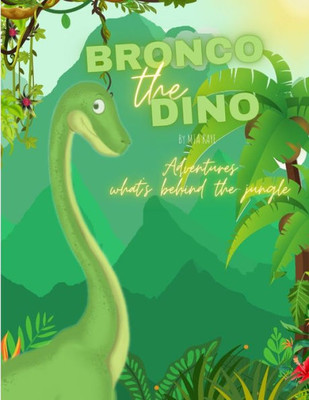 Bronco the Dino: What's behind the jungle.
