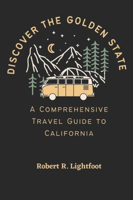Discover the Golden State: A Comprehensive Travel Guide to California