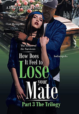 How Does It Feel To Lose Your Mate Part 3 The Trilogy: The Return Of The Survivors - 9781664181786