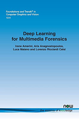 Deep Learning For Multimedia Forensics (Foundations And Trends(R) In Computer Graphics And Vision)