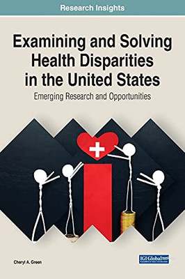 Examining And Solving Health Disparities In The United States: Emerging Research And Opportunities