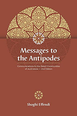 Messages To The Antipodes: Communications To The Baha'I Communities Of Australasia - 9781876322038