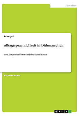 Alltagssprachlichkeit In Dithmarschen: Eine Empirische Studie Im Lã¤Ndlichen Raum (German Edition)