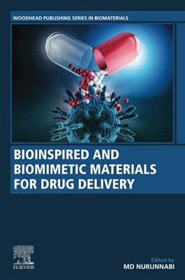 Bioinspired And Biomimetic Materials For Drug Delivery (Woodhead Publishing Series In Biomaterials)