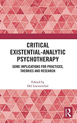 Critical Existential-Analytic Psychotherapy: Some Implications For Practices, Theories And Research