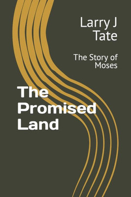 The Promised Land: The Story of Moses