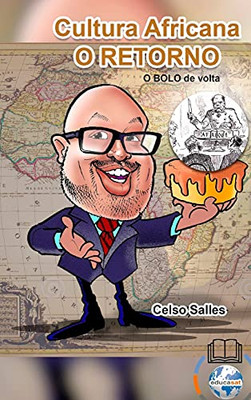 Cultura Africana - O Retorno - A ÁFrica Quer O Bolo De Volta. (Portuguese Edition) - 9781006921292