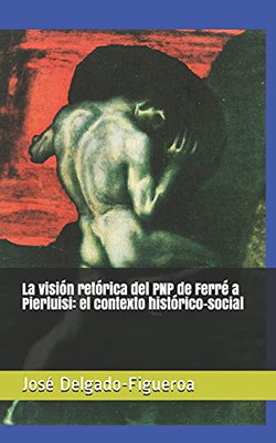 La Visiã³N Retã³Rica Del Pnp De Ferrã© A Pierluisi: El Contexto Histã³Rico-Social (Spanish Edition)