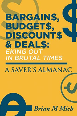 Bargains, Budgets, Discounts & Deals - Eking Out In Brutal Times: A Saver'S Almanac - 9781648953668