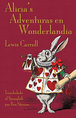 Alicia'S Adventuras En Wonderlandia: Alice'S Adventures In Wonderland In Spanglish (Creole Edition)