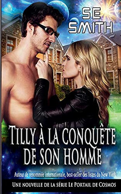 Tilly Ã  La Conquãªte De Son Homme: Une Nouvelle De La Sã©Rie Le Portail De Cosmos (French Edition)