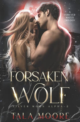 Forsaken Wolf: A Steamy Fated Mates Paranormal Romance