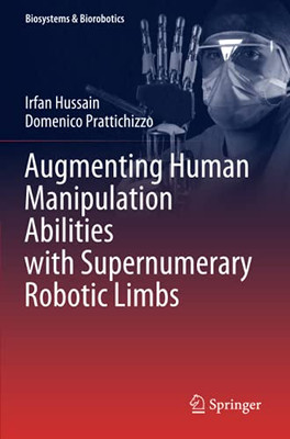 Augmenting Human Manipulation Abilities With Supernumerary Robotic Limbs (Biosystems & Biorobotics)