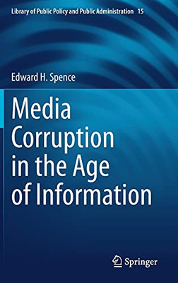 Media Corruption In The Age Of Information (Library Of Public Policy And Public Administration, 15)