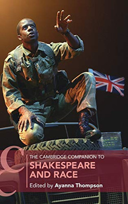The Cambridge Companion To Shakespeare And Race (Cambridge Companions To Literature) - 9781108492119