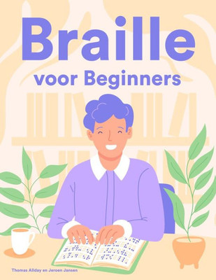 Braille voor Beginners: Een cursus- en oefenboek in eerste klas braille voor zienden