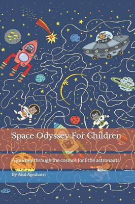 Space Odyssey For Children: A journey through the cosmos for little astronauts