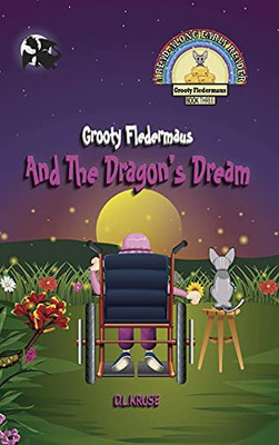 Grooty Fledermaus And The Dragon'S Dream: Book Three A Read Along Early Reader For Children Ages 4-8