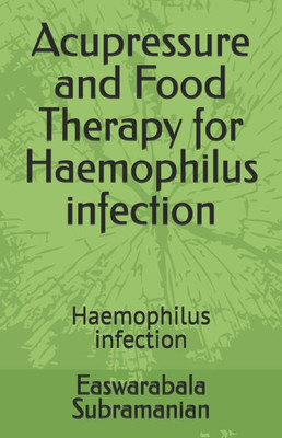 Acupressure and Food Therapy for Haemophilus infection: Haemophilus infection
