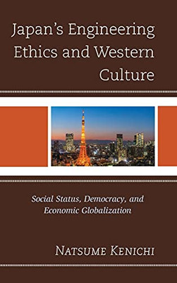 Japan'S Engineering Ethics And Western Culture: Social Status, Democracy, And Economic Globalization