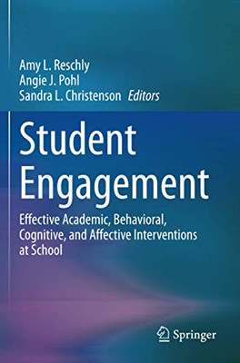 Student Engagement: Effective Academic, Behavioral, Cognitive, And Affective Interventions At School