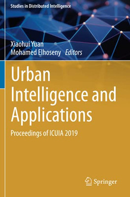 Urban Intelligence And Applications: Proceedings Of Icuia 2019 (Studies In Distributed Intelligence)