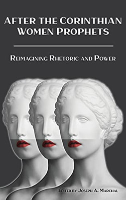 After The Corinthian Women Prophets: Reimagining Rhetoric And Power (Semeia Studies)) - 9780884145196