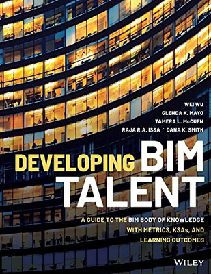 Developing Bim Talent: A Guide To The Bim Body Of Knowledge With Metrics, Ksas, And Learning Outcomes