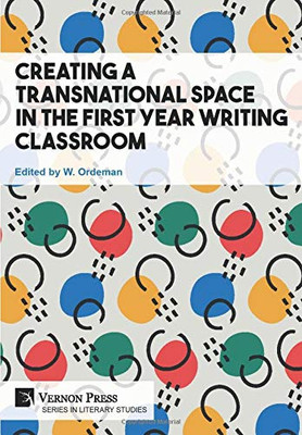 Creating A Transnational Space In The First Year Writing Classroom (Literary Studies) - 9781622739523