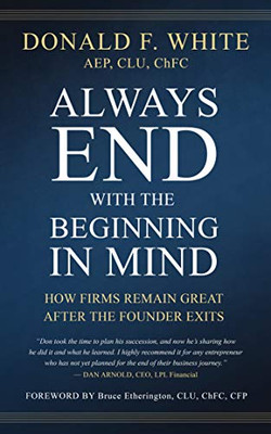 Always End With The Beginning In Mind: How Firms Remain Great After The Founder Exits - 9781641463812