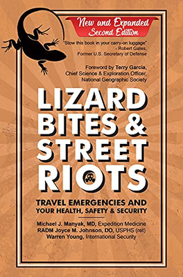 Lizard Bites & Street Riots: Travel Emergencies And Your Health, Safety, And Security - 9781680539332