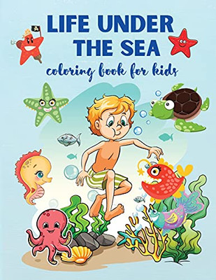 Life Under The Sea: Super Fun Coloring Book For Kids Ages 4+, Sea Creatures & Underwater Marine Life,